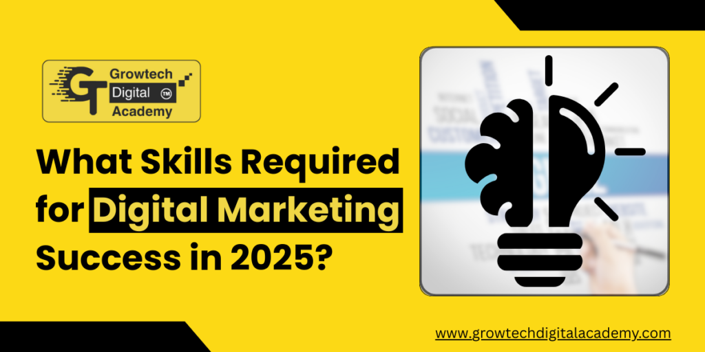 What Skills Required for Digital Marketing Success in 2025?